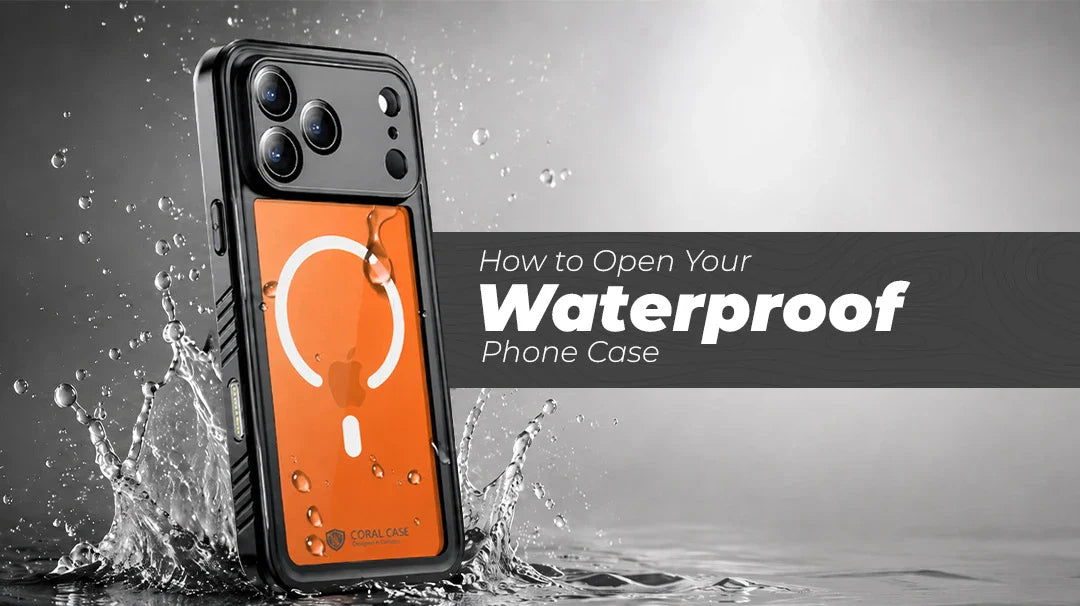 How to Open Your Waterproof Phone Case Safely and Easily