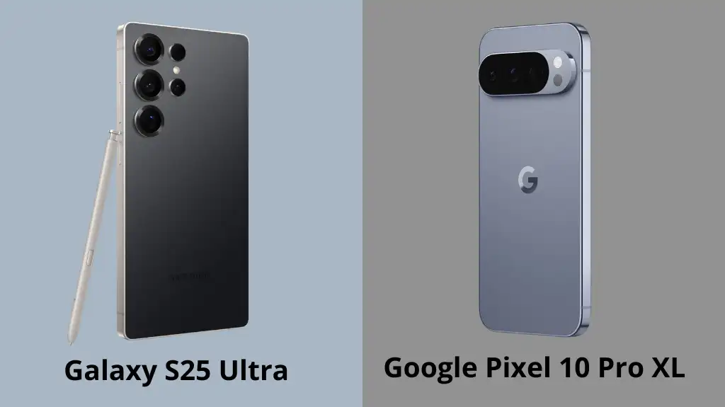 Samsung S25 Ultra Vs Google Pixel 10 Pro XL Which Is Better