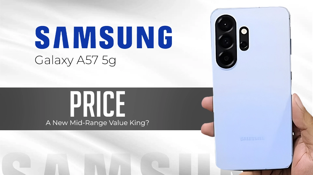 Samsung Galaxy A57 5g Price: A New Mid‑Range Value King?