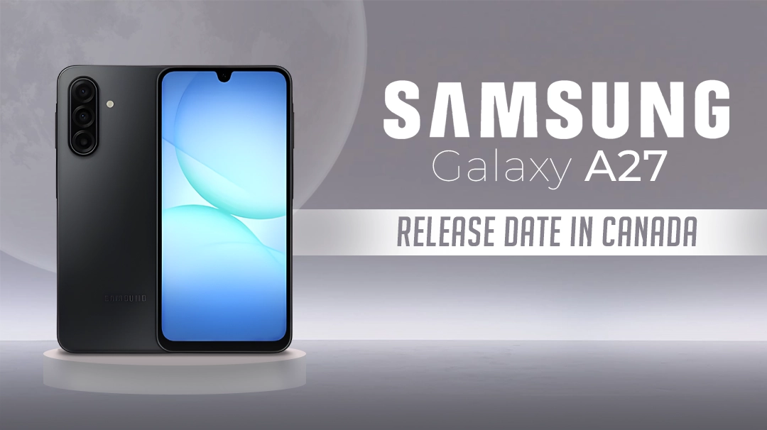 Galaxy A27 Release Date in Canada Don’t Miss the 2026 Launch!