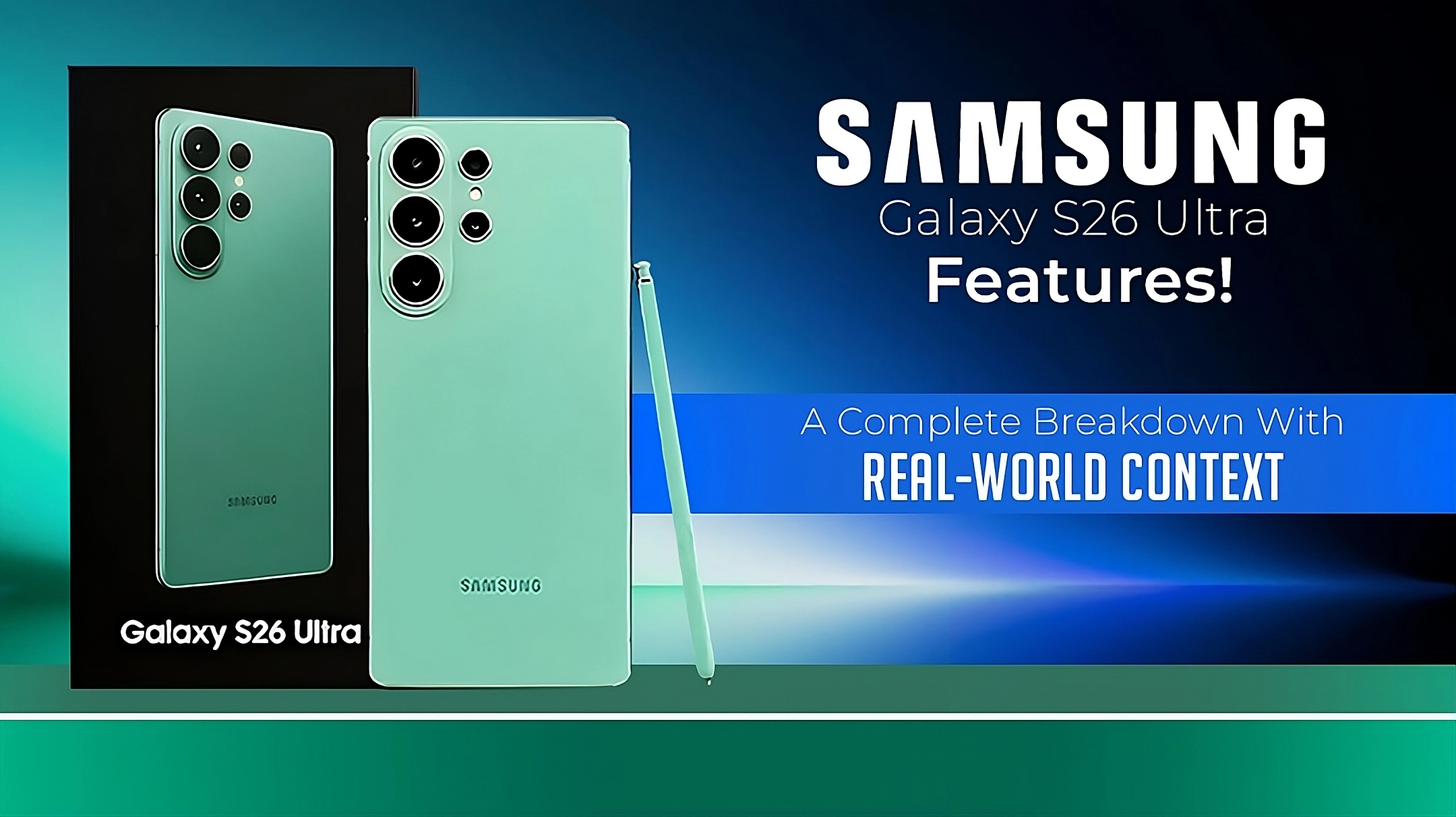 Samsung Galaxy S26 Ultra Features: A Complete Breakdown With Real-World Context