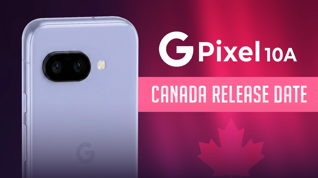 Pixel 10A Canada Release Date: Everything We Know