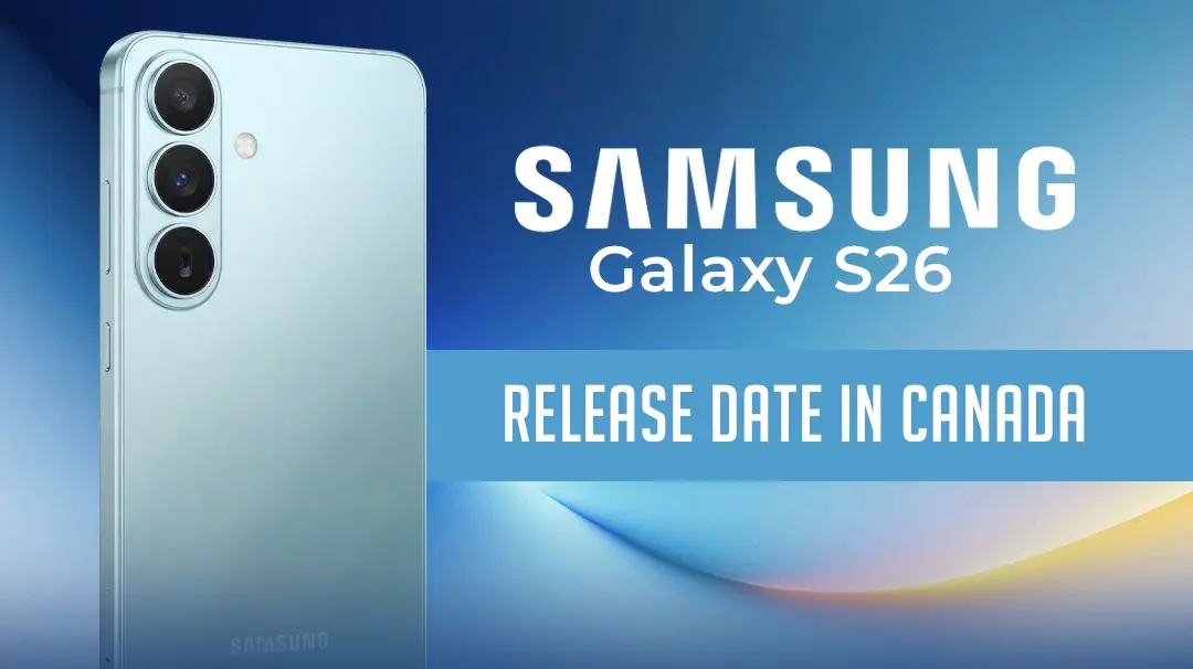 Galaxy S26 Release Date In Canada